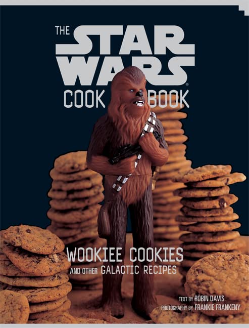 The Star Wars Cook Book: Wookiee Cookies and Other Galactic Recipes (Star Wars Kids by Chronicle Books)