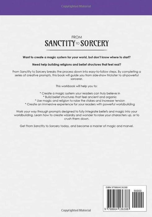 From Sanctity to Sorcery: An Author’s Guide to Building Belief Structures and Magic Systems (Author Guides)