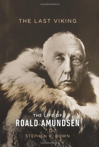 The Last Viking: The Life of Roald Amundsen (A Merloyd Lawrence Book)