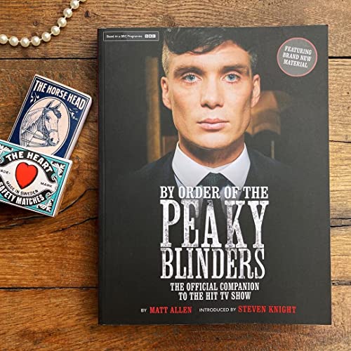 By Order of the Peaky Blinders: The Official Companion to the Hit TV Series