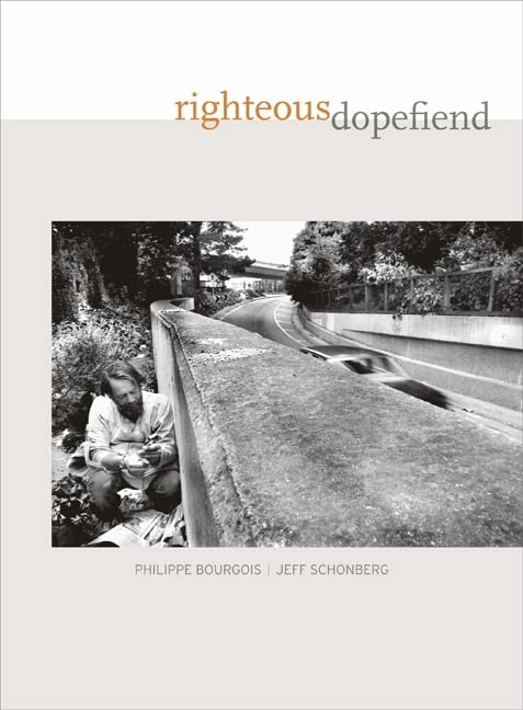 Righteous Dopefiend (Volume 21) (California Series in Public Anthropology)