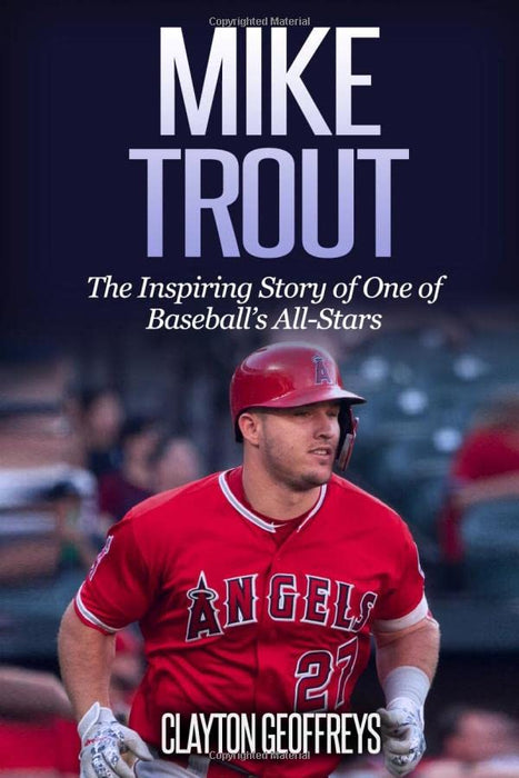 Mike Trout: The Inspiring Story of One of Baseball’s All-Stars (Baseball Biography Books)