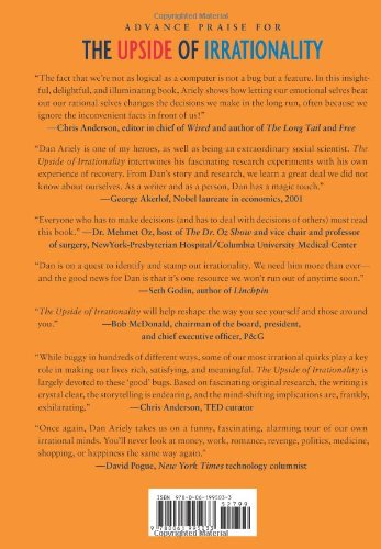 The Upside of Irrationality: The Unexpected Benefits of Defying Logic at Work and at Home