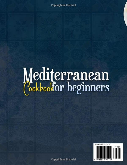 Mediterranean Cookbook For Beginners 2022: The Only Guide That Put 1001 Authentic easy, quick and Healthy Recipes in Your Hands. Burn Fat & Help Health Problems. Including a 30-Days Meal Plan
