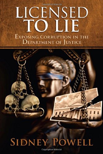 Licensed to Lie: Exposing Corruption in the Department of Justice