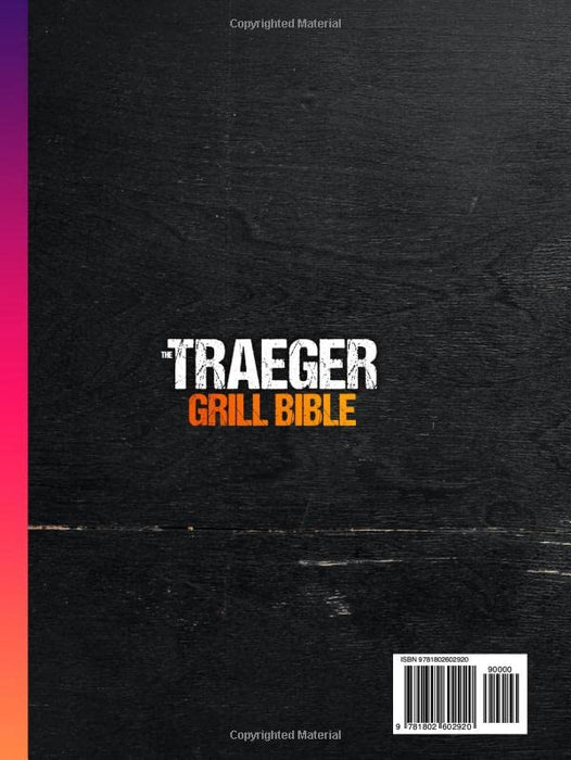 The Traeger Grill Bible: 1000 Days of Sizzle & Smoke With Your Traeger. The Complete Smoker Cookbook to Become a Grillmaster in No Time!