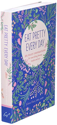 Eat Pretty Everyday: 365 Daily Inspirations for Nourishing Beauty, Inside and Out (Nutrition Books, Health Journal, Books about Food, Daily Inspiration, Beauty Cookbooks)