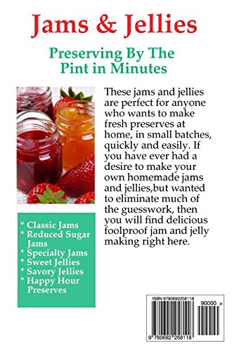 Jams and Jellies: Preserving By The Pint In Minutes: Delicious Fresh Preserves You Can Make In Under 30 Minutes With A Jam and Jelly Maker
