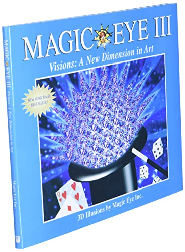 Magic Eye III, Vol. 3 Visions A New Dimension in Art 3D Illustrations (Volume 3)