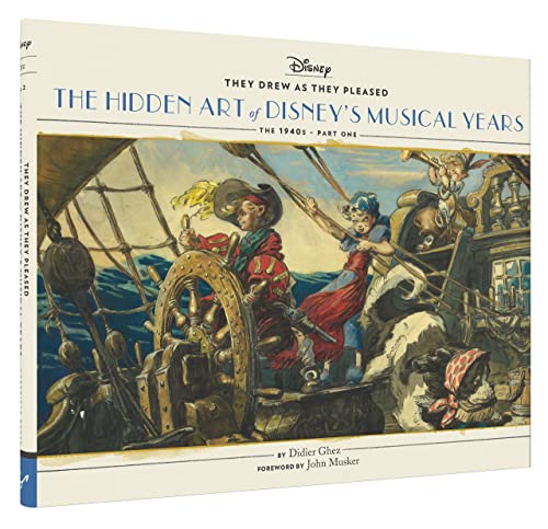 They Drew As they Pleased: The Hidden Art of Disney's Musical Years (The 1940s - Part One) (Disney x Chronicle Books, 2)