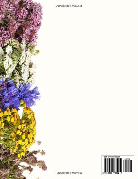 THE HERBAL REMEDIES & NATURAL MEDICINE BIBLE: The Complete Guide to Improve Your Wellness with Healing Herbs and Plants to Grow and Use for Preparing Infusions, Essential Oils, and Antibiotics