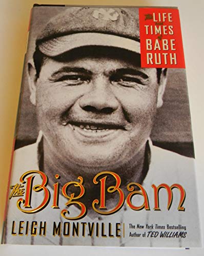 The Big Bam: The Life and Times of Babe Ruth