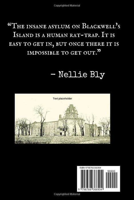 Ten Days in A Mad-House: Illustrated and Annotated: A First-Hand Account of Life At Bellevue Hospital on Blackwell's Island in 1887