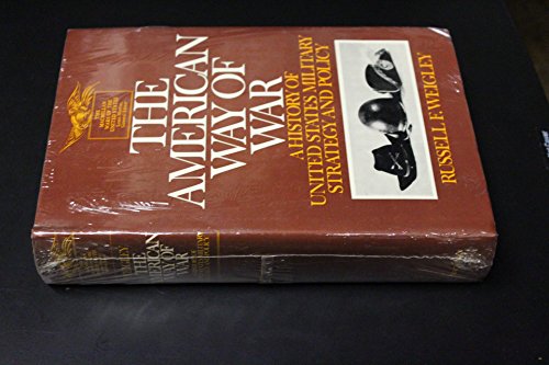 The American way of war;: A history of United States military strategy and policy (The Wars of the United States)