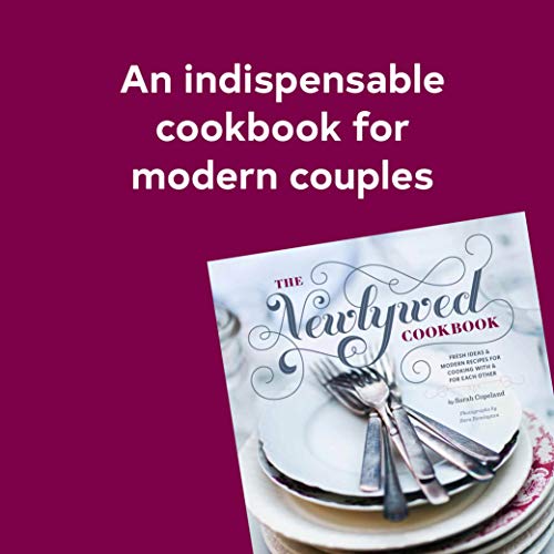 The Newlywed Cookbook: Fresh Ideas and Modern Recipes for Cooking With and for Each Other