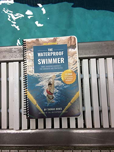 The Waterproof Swimmer: More Swimming Workouts for Swimmers and Triathletes