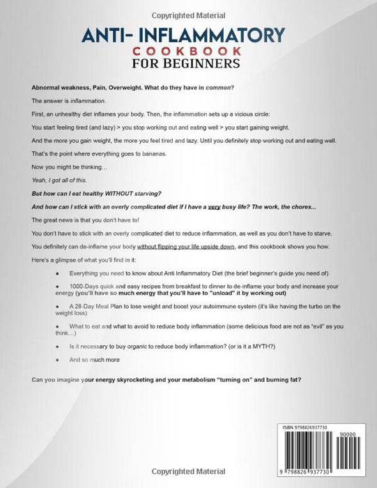 Anti-Inflammatory Cookbook for Beginners 2022: 1000-Days Quick & Easy Recipes to De-Inflame Your Body and Increase Your Energy. A 28-Day Meal Plan to Lose Weight and Boost Your Autoimmune System
