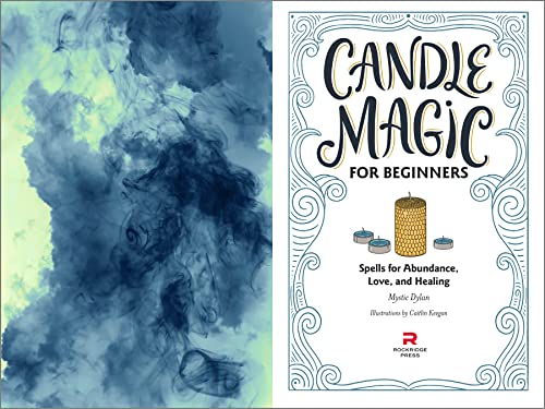 Candle Magic for Beginners: Spells for Abundance, Love, and Healing