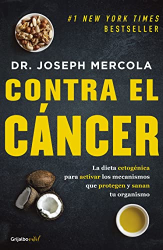 Contra el cáncer / Fat for Fuel: A Revolutionary Diet to Combat Cancer, Boost Brain Power, and Increase Your Energy (Spanish Edition)