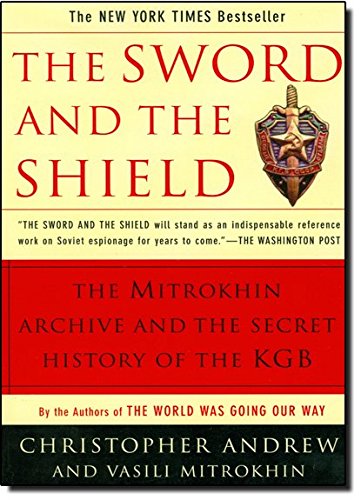 The Sword and the Shield: The Mitrokhin Archive and the Secret History of the KGB