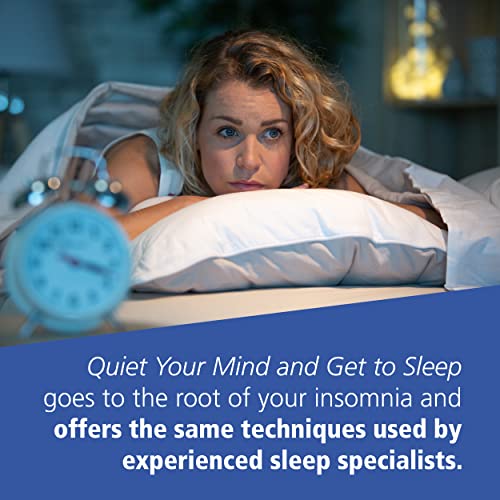 Quiet Your Mind and Get to Sleep: Solutions to Insomnia for Those with Depression, Anxiety, or Chronic Pain