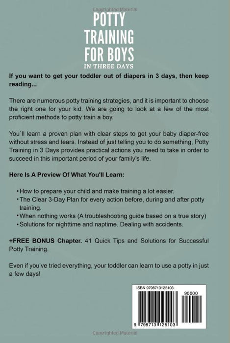 Potty Training for Boys in 3 Days: Step-by-Step Guide Book to Get Your Toddler Diaper Free. No-Stress Toilet Training. + BONUS: 41 Quick Tips for ... Training (Baby Training for Modern Parents)