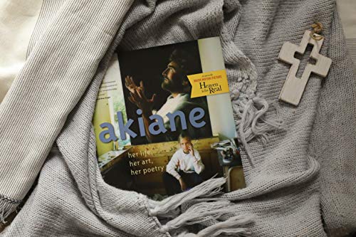 Akiane: Her Life, Her Art, Her Poetry: Her Life, Her Art, Her Poetry