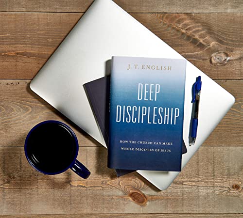 Deep Discipleship: How the Church Can Make Whole Disciples of Jesus