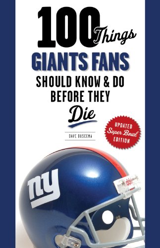 100 Things Giants Fans Should Know & Do Before They Die (100 Things...Fans Should Know)
