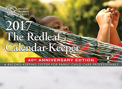 The Redleaf Calendar-Keeper 2017: A Record-Keeping System for Family Child Care Professionals (Redleaf Business Series)