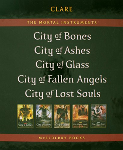 The Mortal Instruments: City of Bones; City of Ashes; City of Glass; City of Fallen Angels; City of Lost Souls