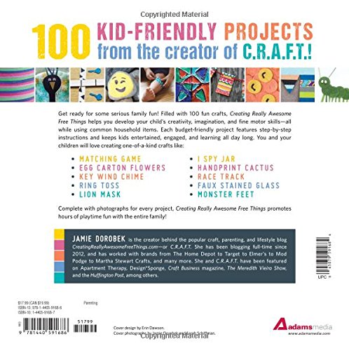 Creating Really Awesome Free Things: 100 Seriously Fun, Super Easy Projects for Kids