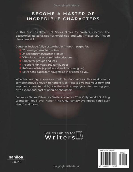 The Only Character Workbook You'll Ever Need: Your New Character Bible (Series Bibles for Writers)
