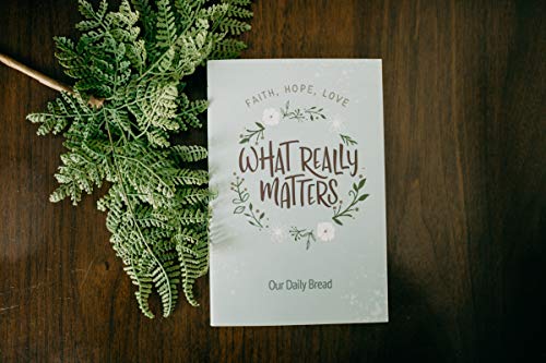 What Really Matters: Faith, Hope, Love: 365 Daily Devotions from Our Daily Bread