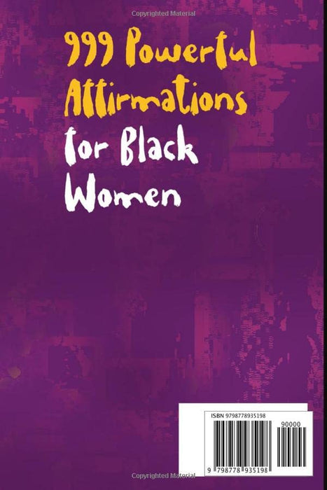 999 Powerful Affirmations for Black Women: Daily Affirmations to Hack your Mind to Positivity, Confidence, Health, Money, Success & Motivation. Learn ... in Modern World (Black is Beautiful)