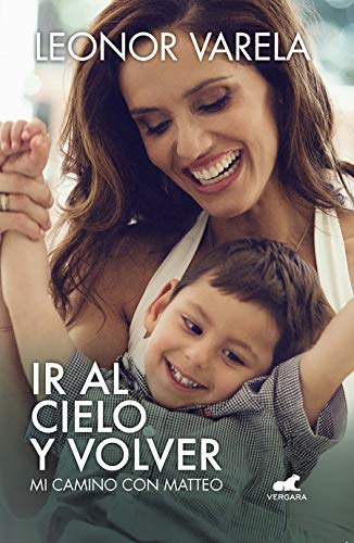 Ir al cielo y volver. Mi camino con Matteo / To Heaven and back. My journey with Matteo (Spanish Edition)