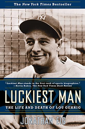 Luckiest Man: The Life and Death of Lou Gehrig