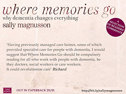 Where Memories Go: Why Dementia Changes Everything