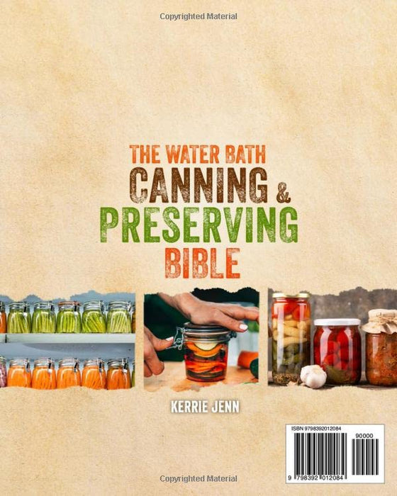 The Water Bath Canning & Preserving Bible: 2000 Days of Tested & Delicious Water Bath Canning Recipes to Stock Your Pantry for The Next 7 Years