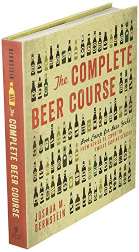 The Complete Beer Course: Boot Camp for Beer Geeks: From Novice to Expert in Twelve Tasting Classes