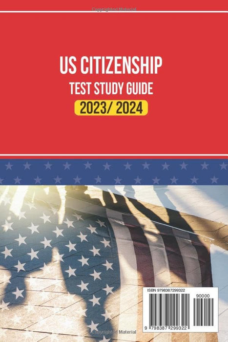 US Citizenship Test Study Guide 2023 and 2024: Master the Naturalization Exam with A Complete Study Guide for the USCIS Civics Test with Over 100 Practice Questions and Answers