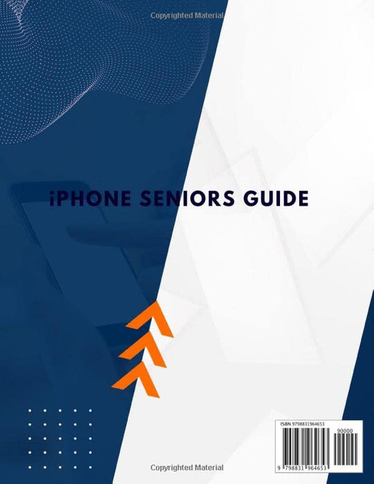 iPhone Seniors Guide: The Most Intuitive and Exhaustive Manual to Master Your New iPhone from Scratch. A Detailed Step-by-Step Guide with Pictures and Useful Tips & Tricks