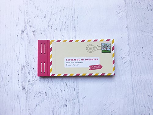 Letters to My Daughter: Write Now. Read Later. Treasure Forever.