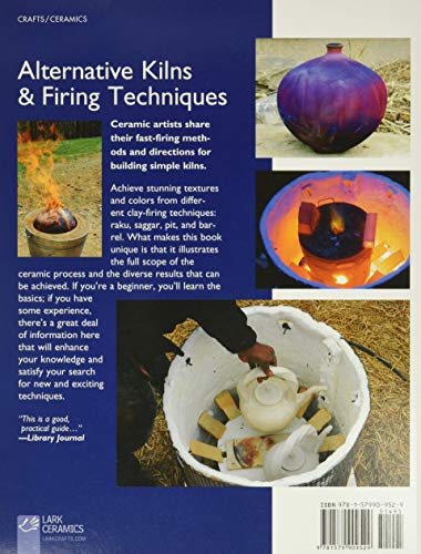 Alternative Kilns & Firing Techniques: Raku * Saggar * Pit * Barrel (A Lark Ceramics Book)