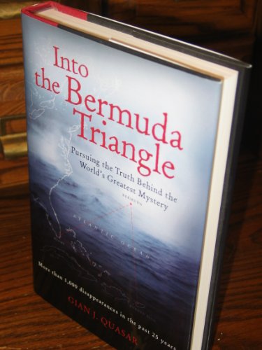 Into the Bermuda Triangle : Pursuing the Truth Behind the World's Greatest Mystery