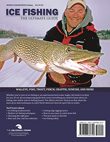Ice Fishing: The Ultimate Guide (Heliconia Press) Fundamentals, Techniques, and Gear for Catching Walleye, Pike, Trout, Perch, Crappie, Sunfish, and More; Includes Rod, Reel, Line, & Lure Selection