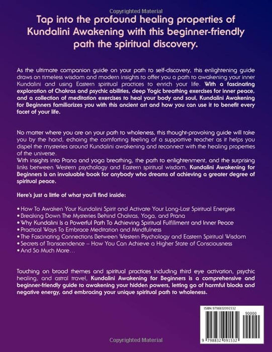 Kundalini Awakening for Beginners: Activate Your Kundalini Energy and Increase Your Psychic Abilities with Yoga Breathing Exercises and Chakra Meditation Poses to Strengthen Your Body, Mind, and Soul