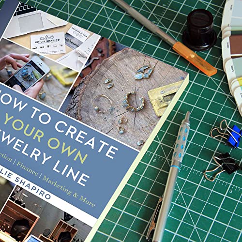 How to Create Your Own Jewelry Line: Design – Production – Finance – Marketing & More