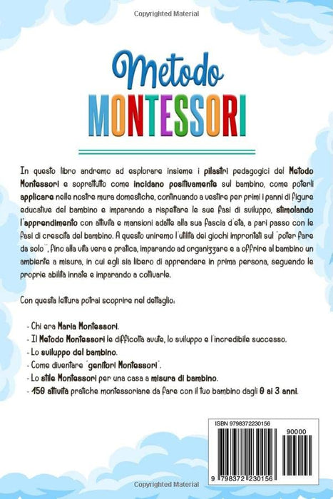 METODO MONTESSORI: Passo-Passo da Neonato a Bimbo da 0 a 3 anni. Stimola la sua Mente con oltre 151 Attività, in casa e all'aperto. Introducilo alla ... Creatività e Fiducia. (Italian Edition)
