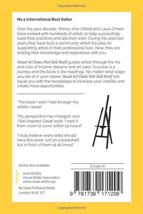 Good Art Does Not Sell Itself: The Artist's Definitive Guide to Visibility and Opportunities